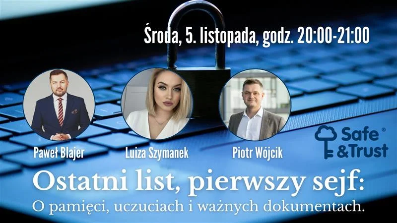 Plakat webinaru Ostatni list, pierwszy sejf z prelegentami: dr Pawłem Blajerem, Luizą Szymanek i Piotrem Wójcikiem.